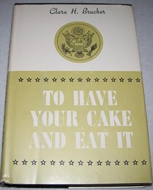 Seller image for To Have Your Cake and Eat It for sale by Easy Chair Books