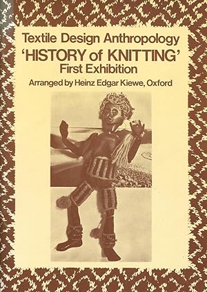 Bild des Verkufers fr History of knitting: is it earlier than weaving? Textile design anthropology. First exhibition, arranged by Heinz Edgar Kiewe, Oxford. zum Verkauf von Lost and Found Books