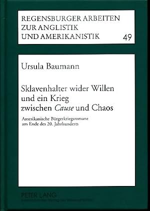 Bild des Verkufers fr Sklavenhalter wider Willen und ein Krieg zwischen Cause und Chaos. Amerikanische Brgerkriegsromane am Ende des 20. Jahrhunderts. Regensburger Arbeiten zur Anglistik und Amerikanistik Bd. 49. zum Verkauf von Fundus-Online GbR Borkert Schwarz Zerfa