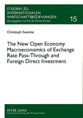 Seller image for The new open economy macroeconomics of exchange rate pass-through and foreign direct investment. Studien zu internationalen Wirtschaftsbeziehungen Bd. 15. for sale by Fundus-Online GbR Borkert Schwarz Zerfa