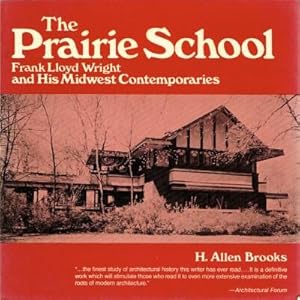 Bild des Verkufers fr The Prairie School Frank Lloyd Wright and His Midwest Contemporaries zum Verkauf von Round Table Books, LLC