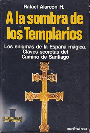 Imagen del vendedor de A LA SOMBRA DE LOS TEMPLARIOS Los enigmas de la Espaa mgica-Claves secretas del Camino de Santiago 1EDICION Colecc Enigmas del cristianismo -Ilustrado con fotos y dibujos b/n a la venta por CALLE 59  Libros