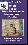 Bild des Verkufers fr Miau, lieber Streichelmensch, hier maunzt Minka : d. ganz u. gar katzennrr. Bekenntnisse. d. zum Verkauf von Kirjat Literatur- & Dienstleistungsgesellschaft mbH