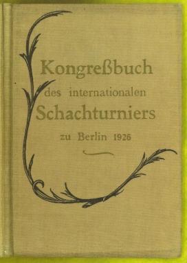 Immagine del venditore per Internationales Schachturnier in Berlin vom 16. bis 28 November 1926 venduto da The Book Collector, Inc. ABAA, ILAB