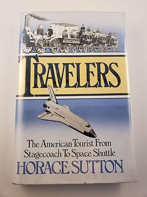 Bild des Verkufers fr Travelers The American Tourist From Stagecoach To Space Shuttle zum Verkauf von WellRead Books A.B.A.A.