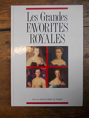 Image du vendeur pour Les grandes favorites royales texte du Baron Armel de Wismes mis en vente par Des livres et vous