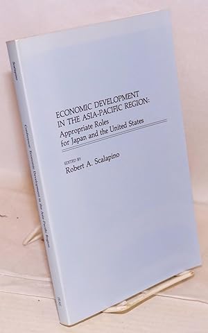 Seller image for Economic Development in the Asia-Pacific Region: Appropriate Roles for Japan and the United States for sale by Bolerium Books Inc.