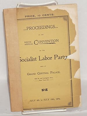 Proceedings of the ninth annual convention of the Socialist Labor Party, held at Grand Central Pa...