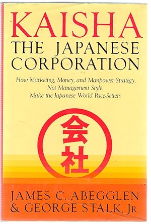 Image du vendeur pour Kaisha, the Japanese Corporation : The New Competitors in World Business mis en vente par Michael Moons Bookshop, PBFA