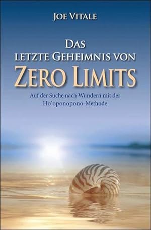 Bild des Verkufers fr Das letzte Geheimnis von "Zero Limits" : Auf der Suche nach Wundern mit der Ho'oponopono-Methode zum Verkauf von AHA-BUCH GmbH