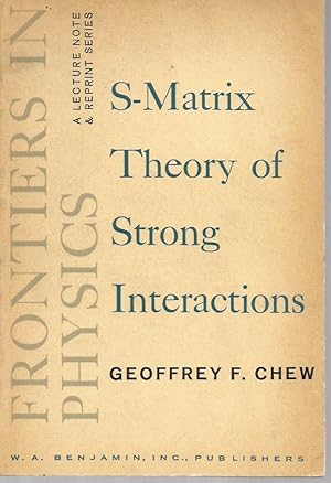 Seller image for S-Matrix Theory of Strong Interactions (Frontiers in Physics Series) for sale by Bookfeathers, LLC