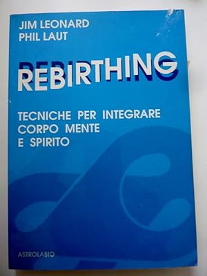 Seller image for REBIRTHING Tecniche per integrare mente,corpo e spirito" for sale by Historia, Regnum et Nobilia