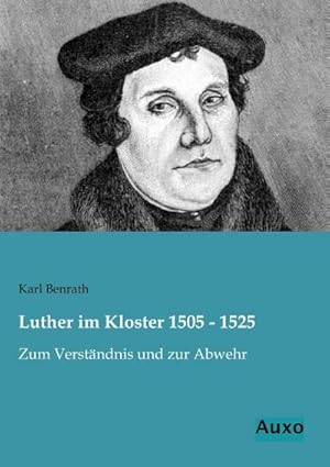 Bild des Verkufers fr Luther im Kloster 1505 - 1525 : Zum Verstndnis und zur Abwehr zum Verkauf von AHA-BUCH GmbH