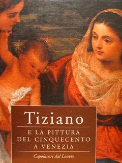 Seller image for Tiziano e la pittura del cinquecento a Venezia. Capolavori dal Louvre. Brescia, 23 ottobre 2004 - 20 marzo 2005. for sale by EDITORIALE UMBRA SAS