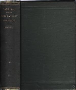 William Lloyd Garrison and his times : or, Sketches of the anti-slavery movement in America, and ...