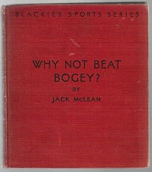 Bild des Verkufers fr Why Not Beat Bogey? (Blackie's Sport Series) zum Verkauf von Besleys Books  PBFA