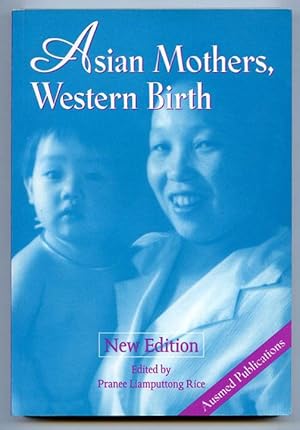 Image du vendeur pour Asian Mothers, Western Birth : Pregnancy, Childbirth, and Childrearing : the Asian Experience in an English-speaking. mis en vente par Lost and Found Books