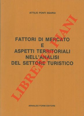 Fattori di mercato e aspetti territoriali nell'analisi del settore turistico.