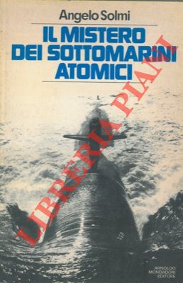 Bild des Verkufers fr Il mistero dei sottomarini atomici. zum Verkauf von Libreria Piani