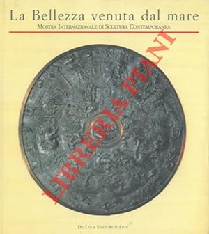 La Bellezza venuta dal mare. Mostra Internazionale di scultura contemporanea.