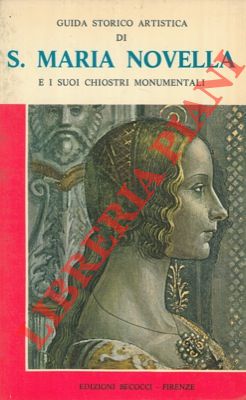 Immagine del venditore per Santa Maria Novella e i suoi Chiostri Monumentali. Guida storico artistica. venduto da Libreria Piani