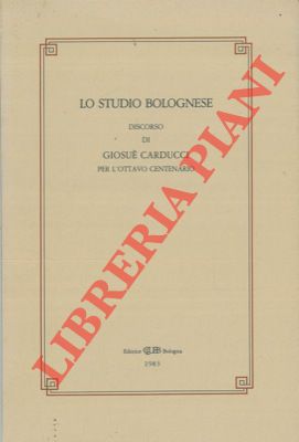 Lo Studio Bolognese. Discorso di Giosuè Carducci per l'Ottavo Centenario.