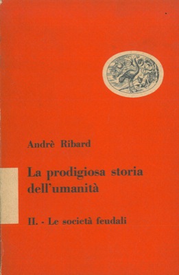 Imagen del vendedor de La prodigiosa storia dell'umanit. Le societ feudali. a la venta por Libreria Piani