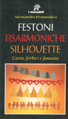 Imagen del vendedor de Festoni fisarmoniche silhouette. Carta, forbici e fantasia. a la venta por Libreria Piani