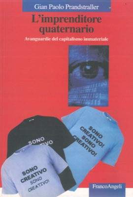 L'imprenditore quaternario. Avanguardie del capitalismo immateriale.