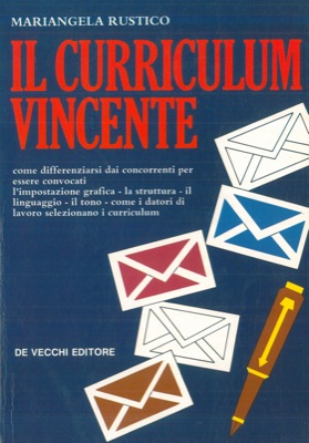 Il curriculum vincente. Come differenziarsi dai concorrenti per essere convocati.