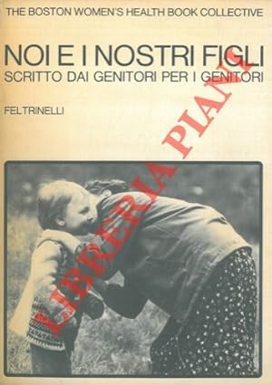 Noi e i nostri figli. Scritto dai genitori per i genitori.