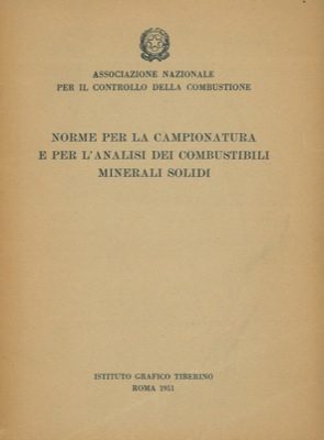 Norme per la campionatura e per l'analisi dei combustibili minerali solidi.