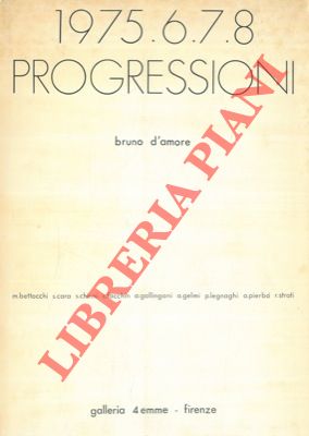 Bild des Verkufers fr 1975.6.7.8 Progressioni. M. Bettocchi S. Cara S. Chinni C. Facchin A. Gallingani A. Gelmi P. Legnaghi A. Pierb R. Strati. zum Verkauf von Libreria Piani