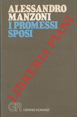 I promessi sposi. Storia milanese del secolo XVII scoperta e rifatta.