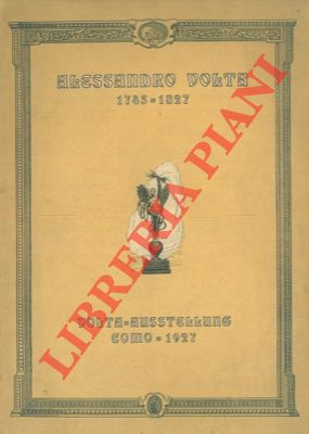 Alessandro Volta 1745-1827. Volta Ausstellung.