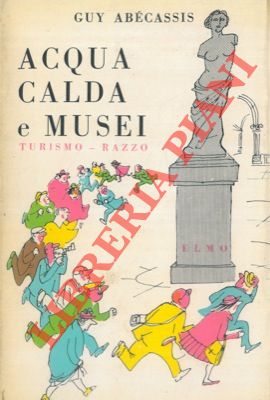 Bild des Verkufers fr Acqua calda e musei. zum Verkauf von Libreria Piani
