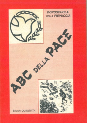 ABC della pace. Con una riduzione teatrale del "Libro della pace" di Bernard Benson e una serie d...