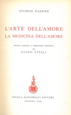 L'arte dell'amore. La medicina dell'amore. Testo latino e versione poetica di Guido Vitali.
