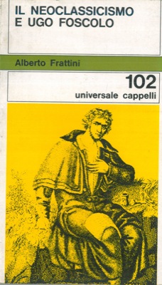Immagine del venditore per Il neoclassicismo e Ugo Foscolo. venduto da Libreria Piani
