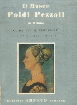 Il Museo Poldi Pezzoli in Milano. Guida per il visitatore.