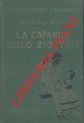 La capanna dello Zio Tom. Nuova edizione riveduta da P. R. Illustrata con 8 tavole fuori testo. S...