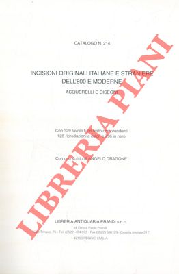 Bild des Verkufers fr Incisioni originali italiane e straniere dell'800 e moderne. Acquerelli e disegni. Catalogo 214. Con uno scritto di Angelo Dragone. zum Verkauf von Libreria Piani