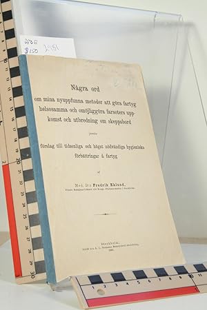 Imagen del vendedor de Ngra ord om mina nyuppfunna metoder att gra fartyg helsosamma och omjliggra farsoters uppkomst och utbredning om skeppsbord jemte frslag till tidsenliga och hgst ndvndiga hygieniska frbttringar  fartyg a la venta por Thulin&Ohlson AntiqBookseller Since 1918