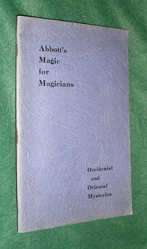 Imagen del vendedor de ABBOTT'S MAGIC FOR MAGICIANS: Secrets of Occidental and Oriental Mysteries. a la venta por Portman Rare Books