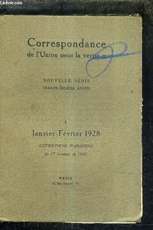 Bild des Verkufers fr CORRESPONDANCE DE L'UNION POUR LA VERITE - NOUVELLE SERIE - 36E ANNEE - I - JANVIER FEVRIER 1928 - ENTRETIENS PARISIENS DU 1ER TRIMESTRE 1928 COMPTES RENDUS - AUTOUR DE LA TRAHISON DES CLERCS DE BENDA ETC. zum Verkauf von Le-Livre