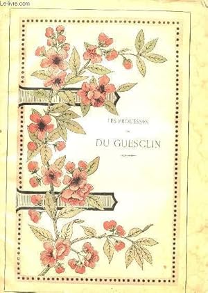 Seller image for LES PROUESSES DE DU GUESCLIN - D'APRES LE DOCUMENTS HISTORIQUES LES PLUS RECENTS . for sale by Le-Livre
