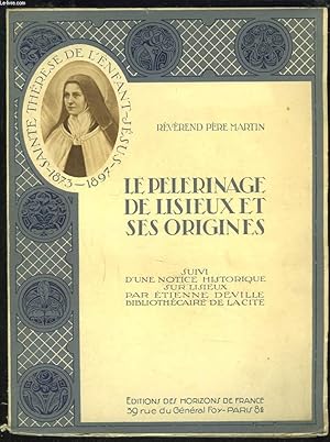 Seller image for LE PELERINAGE DE LISIEUX ET SES ORIGINES. Suivi d'une notice historique sur lisieux par tienne Deville. for sale by Le-Livre