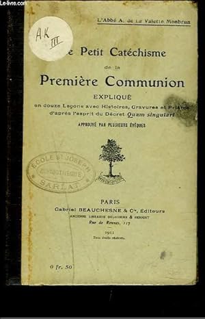 Bild des Verkufers fr LE PETIT CATECHISME DE LA PREMIERE COMMUNION expliqu en douze leons avec Histoires, gravures et prires d'aprs l'esprit du Dcret Quam Singulari. zum Verkauf von Le-Livre