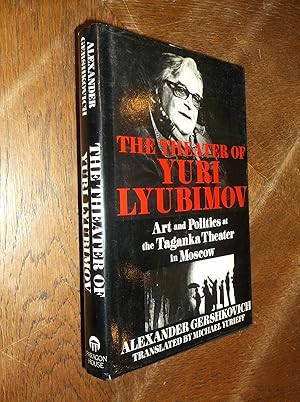 Seller image for The Theater of Yuri Lyubimov: Art and Politics at the Taganka Theater in Moscow for sale by Barker Books & Vintage