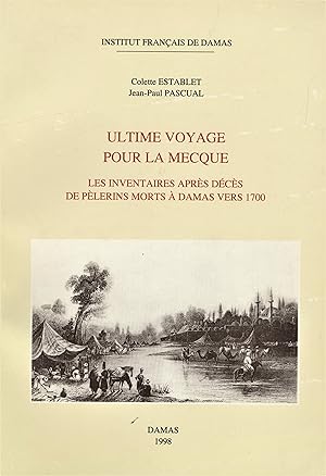 Seller image for Ultime Voyage pour La Mecque. Les inventaires aprs dcs de plerins morts a Damas vers 1700. for sale by FOLIOS LIMITED